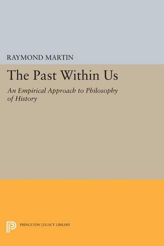 Паперова книга «The Past Within Us: An Empirical Approach to Philosophy of History», автор Реймонд Мартін - фото №1