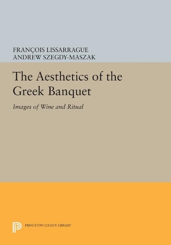 Бумажная книга «The Aesthetics of the Greek Banquet: Images of Wine and Ritual», автор Франсуа Лиссарраг - фото №1