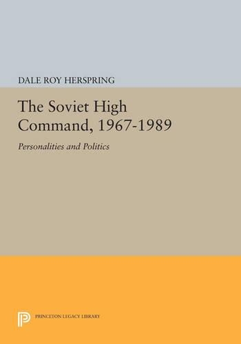 Бумажная книга «The Soviet High Command, 1967-1989: Personalities and Politics», автор Дейл Рой Херспринг - фото №1