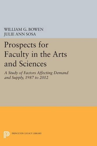 Бумажная книга «Prospects for Faculty in the Arts and Sciences: A Study of Factors Affecting Demand and Supply, 1987 to 2012», авторов Джули Энн Соса, Уильям Г. Боуэн - фото №1