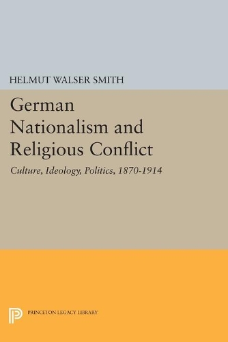 Бумажная книга «German Nationalism and Religious Conflict: Culture, Ideology, Politics, 1870-1914», автор Гельмут Вальсер Смит - фото №1