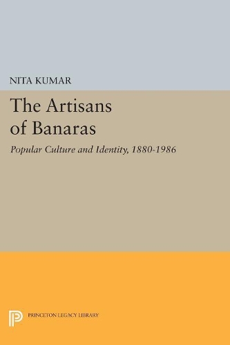 Бумажная книга «The Artisans of Banaras: Popular Culture and Identity, 1880-1986», автор Нита Кумар - фото №1