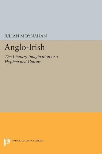 Бумажная книга «Anglo-Irish: The Literary Imagination in a Hyphenated Culture», автор Джулиан Мойнахан - фото №1