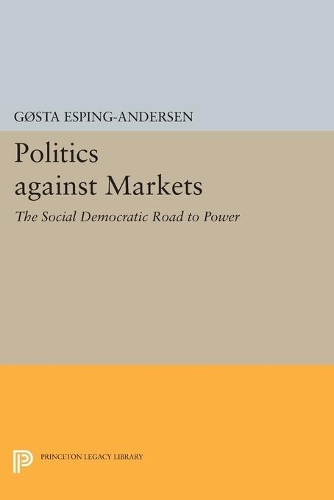 Бумажная книга «Politics against Markets: The Social Democratic Road to Power», автор Гёста Эспинг-Андерсен - фото №1