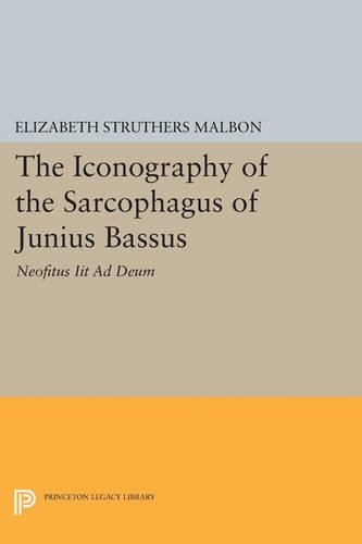 Бумажная книга «The Iconography of the Sarcophagus of Junius Bassus: Neofitus Iit Ad Deum», автор Элизабет Стратерс Мальбон - фото №1