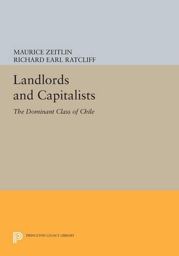 Бумажная книга «Landlords and Capitalists: The Dominant Class of Chile», авторов Морис Цейтлин, Ричард Эрл Рэтклифф - фото №1