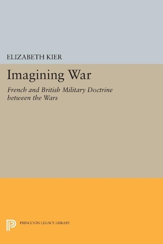 Бумажная книга «Imagining War: French and British Military Doctrine between the Wars», автор Элизабет Кир - фото №1