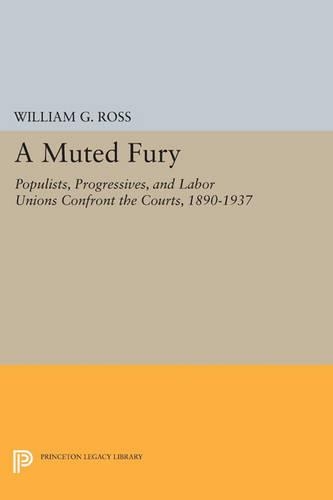 Бумажная книга «A Muted Fury: Populists, Progressives, and Labor Unions Confront the Courts, 1890-1937», автор Уильям Г. Росс - фото №1