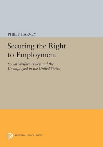 Бумажная книга «Securing the Right to Employment: Social Welfare Policy and the Unemployed in the United States», автор Филип Харви - фото №1