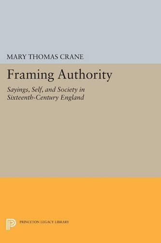 Паперова книга «Framing Authority: Sayings, Self, and Society in Sixteenth-Century England», автор Мері Томас Крейн - фото №1