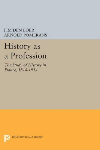 Бумажная книга «History as a Profession: The Study of History in France, 1818-1914», автор Пим ден Бур - фото №1