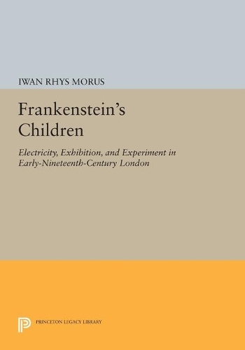 Бумажная книга «Frankenstein's Children: Electricity, Exhibition, and Experiment in Early-Nineteenth-Century London», автор Ивен Рис Морус - фото №1