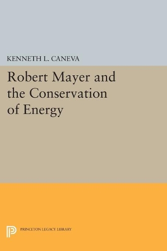 Бумажная книга «Robert Mayer and the Conservation of Energy», автор Кеннет Л. Канева - фото №1