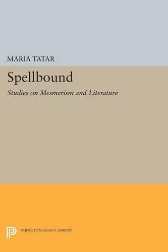 Бумажная книга «Spellbound: Studies on Mesmerism and Literature», автор Мария Татар - фото №1