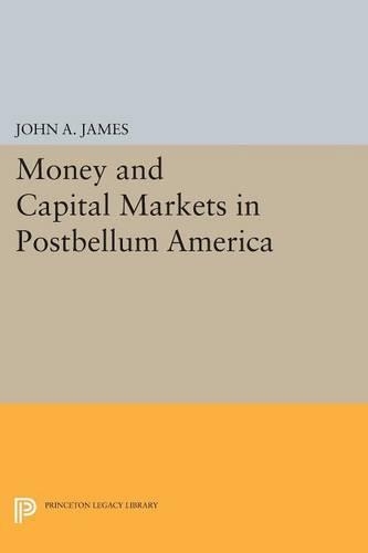 Бумажная книга «Money and Capital Markets in Postbellum America», автор Джон А. Джеймс - фото №1