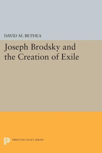 Бумажная книга «Joseph Brodsky and the Creation of Exile», автор Дэвид М. Бетеа - фото №1