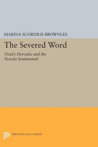 Бумажная книга «The Severed Word: Ovid's Heroides and the Novela Sentimental», автор Марина Скордилис Браунли - фото №1
