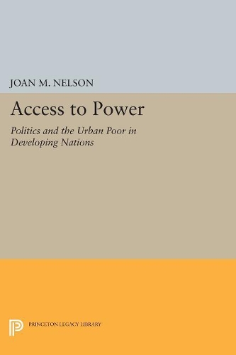 Бумажная книга «Access to Power: Politics and the Urban Poor in Developing Nations», автор Джоан М. Нельсон - фото №1