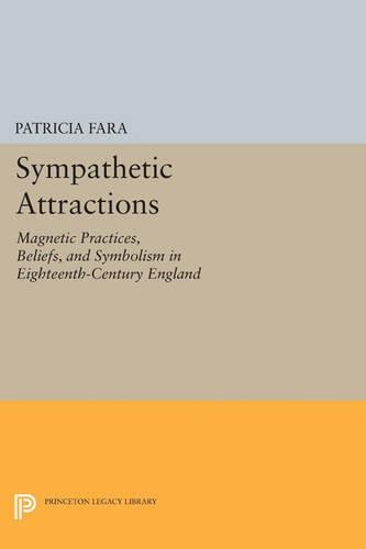 Паперова книга «Sympathetic Attractions: Magnetic Practices, Beliefs, and Symbolism in Eighteenth-Century England», автор Патрісія Фара - фото №1
