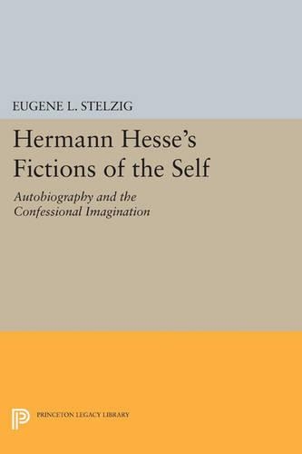 Паперова книга «Hermann Hesse's Fictions of the Self: Autobiography and the Confessional Imagination», автор Євген Л. Штельциг - фото №1