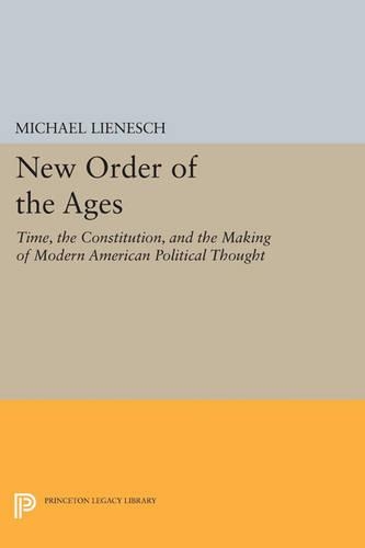 Бумажная книга «New Order of the Ages: Time, the Constitution, and the Making of Modern American Political Thought», автор Майкл Линеш - фото №1