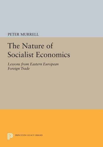 Бумажная книга «The Nature of Socialist Economics: Lessons from Eastern European Foreign Trade», автор Питер Муррелл - фото №1