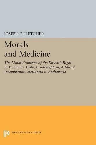 Бумажная книга «Morals and Medicine: The Moral Problems of the Patient's Right to Know the Truth, Contraception, Artificial Insemination, Sterilization, Euthanasia», автор Джозеф Ф. Флетчер - фото №1
