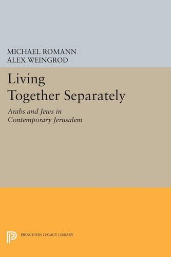 Бумажная книга «Living Together Separately: Arabs and Jews in Contemporary Jerusalem», авторов Алекс Вайнгрод, Майкл Романн - фото №1
