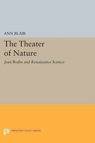 Бумажная книга «The Theater of Nature: Jean Bodin and Renaissance Science», автор Энн Блэр - фото №1
