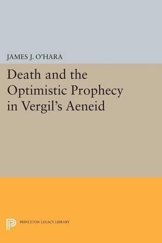 Бумажная книга «Death and the Optimistic Prophecy in Vergil's AENEID», автор Джеймс Дж. О'Хара - фото №1