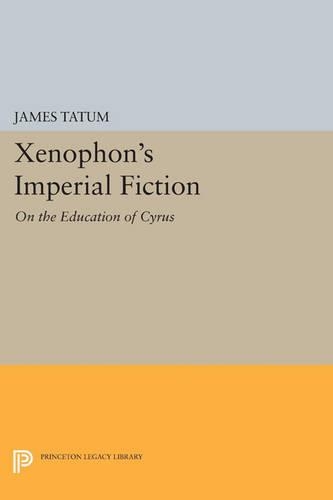 Паперова книга «Xenophon's Imperial Fiction: On The Education of Cyrus», автор Джеймс Татум - фото №1