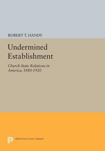 Бумажная книга «Undermined Establishment: Church-State Relations in America, 1880-1920», автор Роберт Т. Хэнди - фото №1