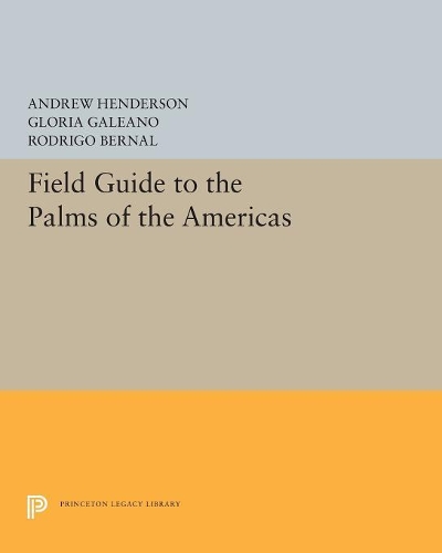 Бумажная книга «Field Guide to the Palms of the Americas», авторов Эндрю Хендерсон, Глория Галеано, Родриго Берналь - фото №1