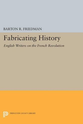 Бумажная книга «Fabricating History: English Writers on the French Revolution», автор Бартон Р. Фридман - фото №1