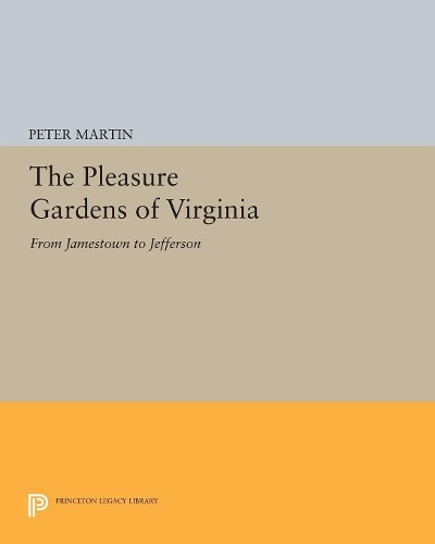 Бумажная книга «The Pleasure Gardens of Virginia: From Jamestown to Jefferson», автор Питер Мартин - фото №1