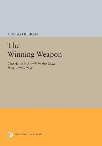 Бумажная книга «The Winning Weapon: The Atomic Bomb in the Cold War, 1945-1950», автор Грегг Херкен - фото №1