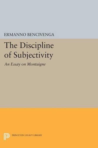 Бумажная книга «The Discipline of Subjectivity: An Essay on Montaigne», автор Эрманно Бенчивенга - фото №1
