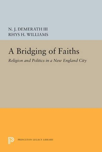Бумажная книга «A Bridging of Faiths: Religion and Politics in a New England City», авторов Н. Дж. Демерат, Рис Х. Уильямс - фото №1