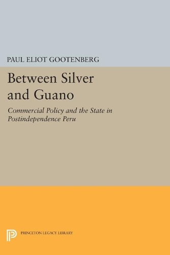 Бумажная книга «Between Silver and Guano: Commercial Policy and the State in Postindependence Peru», автор Пол Гутенберг - фото №1