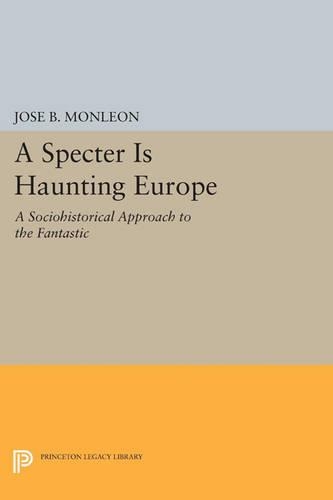 Бумажная книга «A Specter is Haunting Europe: A Sociohistorical Approach to the Fantastic», автор Хосе Б. Монлеон - фото №1