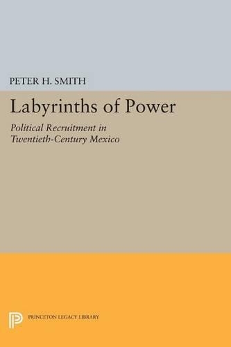 Бумажная книга «Labyrinths of Power: Political Recruitment in Twentieth-Century Mexico», автор Питер Х. Смит - фото №1