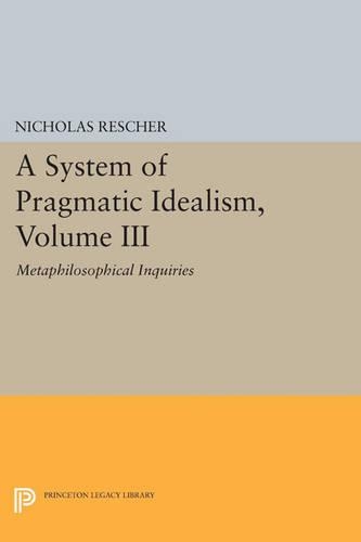 Паперова книга «A System of Pragmatic Idealism, Volume III: Metaphilosophical Inquiries», автор Ніколас Решер - фото №1
