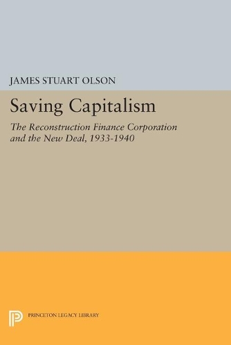 Бумажная книга «Saving Capitalism: The Reconstruction Finance Corporation and the New Deal, 1933-1940», автор Джеймс Стюарт Олсон - фото №1