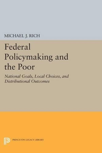 Бумажная книга «Federal Policymaking and the Poor: National Goals, Local Choices, and Distributional Outcomes», автор Майкл Дж. Рич - фото №1