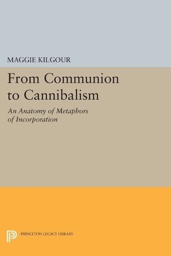 Бумажная книга «From Communion to Cannibalism: An Anatomy of Metaphors of Incorporation», автор Мэгги Килгур - фото №1