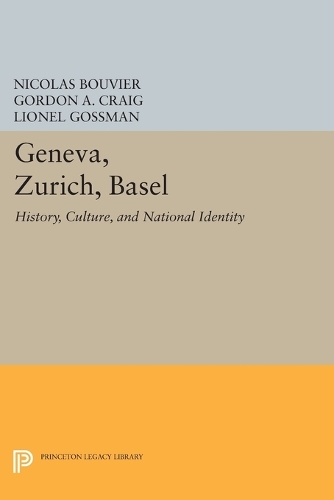 Паперова книга «Geneva, Zurich, Basel: History, Culture, and National Identity», авторів Лайонел Госсман, Ніколя Був'є - фото №1