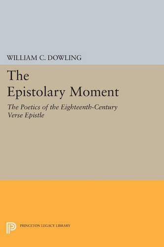 Бумажная книга «The Epistolary Moment: The Poetics of the Eighteenth-Century Verse Epistle», автор Уильям К. Даулинг - фото №1