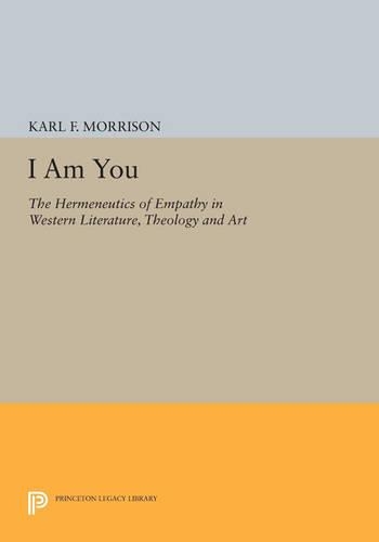 Паперова книга «I Am You: The Hermeneutics of Empathy in Western Literature, Theology and Art», автор Карл Ф. Моррісон - фото №1