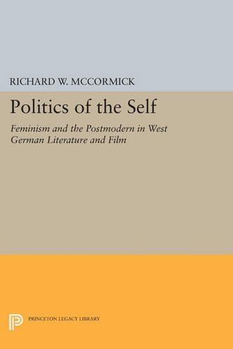 Бумажная книга «Politics of the Self: Feminism and the Postmodern in West German Literature and Film», автор Ричард В. Маккормик - фото №1