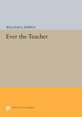 Бумажная книга «Ever the Teacher», автор Уильям Г. Боуэн - фото №1